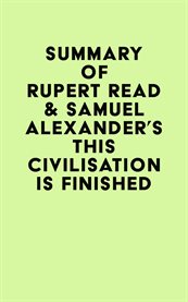 Summary of Rupert Read & Samuel Alexander's This Civilisation is Finished cover image cdn