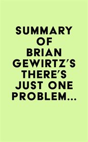 Summary of Brian Gewirtz's There's Just One Problem... cover image cdn