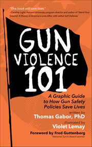 Gun Violence 101 : A Graphic Guide To How Gun Safety Policies Save Lives cover image cdn