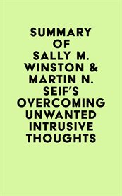 Summary of Sally M. Winston and Martin N. Seif 's Overcoming Unwanted Intrusive Thoughts cover image cdn