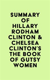 Summary of Hillary Rodham Clinton & Chelsea Clinton's the Book of Gutsy Women cover image cdn