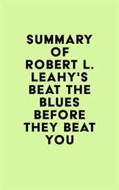 Summary of Robert L. Leahy's Beat the Blues Before They Beat You cover image cdn