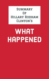 Summary of Hillary Rodham Clinton's What Happened cover image cdn