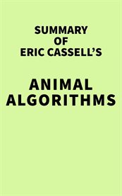 Summary of Eric Cassell's Animal Algorithms cover image cdn