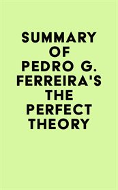 Summary of Pedro G. Ferreira's the Perfect Theory cover image cdn