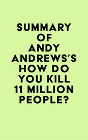Summary of Andy Andrews's How Do You Kill 11 Million People? cover image cdn