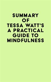 Summary of Tessa Watt's a Practical Guide to Mindfulness cover image cdn