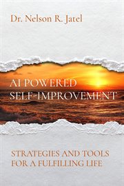 AI Powered Self-Improvement : STRATEGIES AND TOOLS FOR A FULFILLING LIFE cover image cdn
