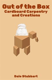 Out of the Box: Cardboard Carpentry and Creations cover image cdn