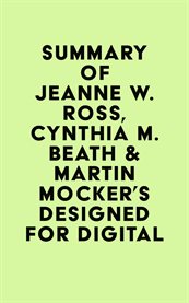 Summary of Jeanne W. Ross, Cynthia M. Beath & Martin Mocker's Designed for Digital cover image cdn
