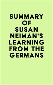 Summary of Susan Neiman's Learning from the Germans cover image cdn