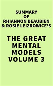 Summary of Rhiannon Beaubien & Rosie Leizrowice's the Great Mental Models, Volume 3 cover image cdn