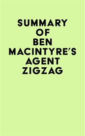 Summary of Ben Macintyre's Agent Zigzag cover image cdn