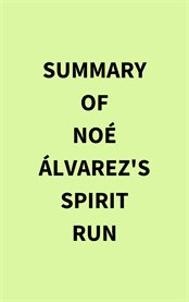 Summary of Noé Álvarez 's Spirit Run cover image cdn