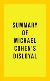 Summary of Michael Cohen's Disloyal cover image cdn