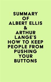 Summary of Albert Ellis & Arthur Lange's How to Keep People From Pushing Your Buttons cover image cdn