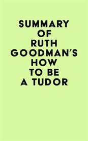 Summary of Ruth Goodman's How to Be a Tudor cover image cdn