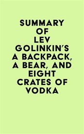Summary of Lev Golinkin's a Backpack, a Bear, and Eight Crates of Vodka cover image cdn