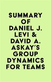 Summary of Daniel J. Levi & David A. Askay's Group Dynamics for Teams cover image cdn