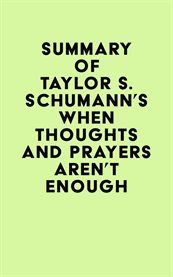 Summary of Taylor S. Schumann's When Thoughts and Prayers Aren't Enough cover image cdn