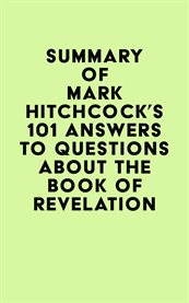 Summary of Mark Hitchcock's 101 Answers to Questions About the Book of Revelation cover image cdn