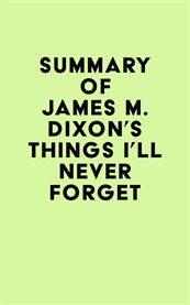 Summary of James M. Dixon's Things I'll Never forget cover image cdn