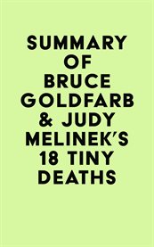 Summary of Bruce Goldfarb & Judy Melinek's 18 Tiny Deaths cover image cdn