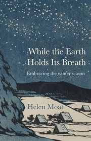 While the Earth Holds Its Breath : Embracing The Winter Season cover image cdn