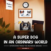 A Super Dog in an Ordinary World : Interviews From The Rainbow Bridge cover image cdn