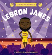 Lebron James : My Baby's Introduction to the Basketball Legend cover image cdn