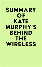 Summary of Kate Murphy's Behind the Wireless cover image cdn