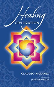 Healing Civilization : Bringing Personal Transformation Into The Societal Realm Through Education And The Integration Of Th cover image cdn