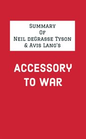Summary of Neil deGrasse Tyson & Avis Lang's Accessory to War cover image cdn