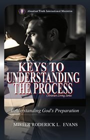 Keys to Understanding the Process : Understanding God's Preparation cover image cdn