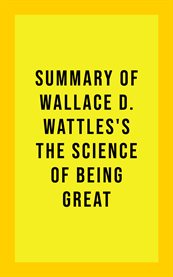 Summary of Wallace D. Wattles's the Science of Being Great cover image cdn