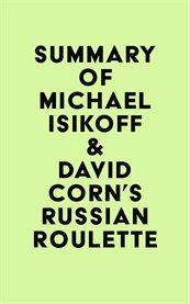 Summary of Michael Isikoff & David Corn's Russian Roulette cover image cdn