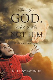 There Is a God, and I Am Not Him : Reality vs. Perception cover image cdn
