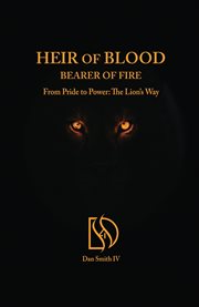 Heir of Blood, Bearer of Fire: From Pride to Power : The Lion's Way cover image cdn
