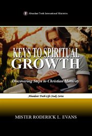 Keys to Spiritual Growth : Discovering Steps To Christian Maturity cover image cdn