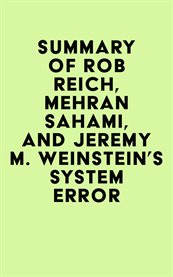 Summary of Rob Reich, Mehran Sahami, and Jeremy M. Weinstein's System Error cover image cdn