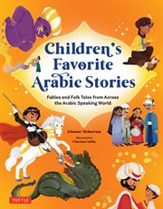 Children's Favorite Arabic Stories : Fables And Folk Tales From Across The Arabic Speaking World cover image cdn