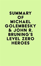 Summary of Michael Golembesky & John R. Bruning's Level Zero Heroes cover image cdn
