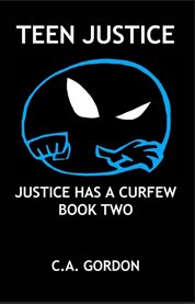 Teen Justice, book Two : Justice Has A Curfew cover image cdn