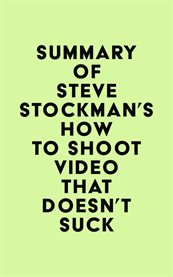 Summary of Steve Stockman's How to Shoot Video That Doesn't Suck cover image cdn