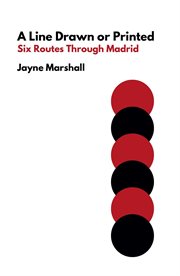 A Line Drawn or Printed : Six Routes Through Madrid cover image cdn