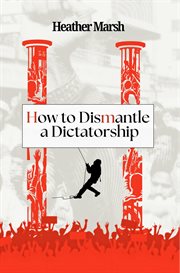 How to Dismantle a Dictatorship cover image cdn