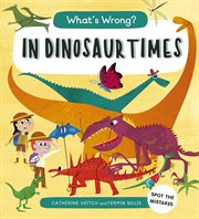 What's Wrong? in Dinosaur Times : Spot the Mistakes cover image cdn