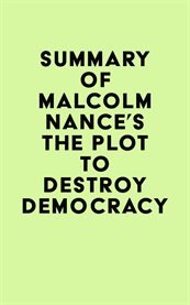 Summary of Malcolm Nance's the Plot to Destroy Democracy cover image cdn