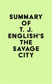 Summary of T. J. English's the Savage City cover image cdn
