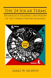 The 24 Solar Terms : Mythology, Folkways, And Poetry Of The Chinese Nature Almanac cover image cdn